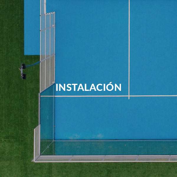 INSTALACIÓN DE PISTAS DE PÁDEL