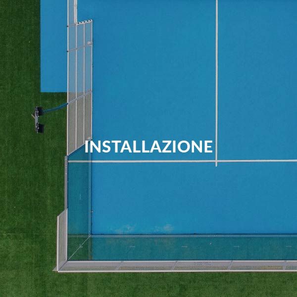 INSTALLAZIONE DI CAMPI DA PADEL